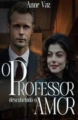 O Professor: Descobrindo o Amor (Além do destino Livro 4) – Anne Vaz O Professor: Descobrindo o Amor (Além do destino Livro 4) – Anne Vaz