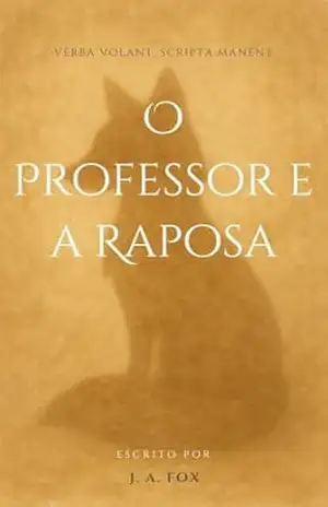 O Professor e a Raposa – J.A Fox O Professor e a Raposa – J.A Fox