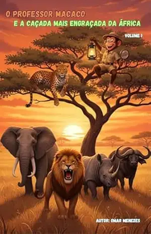 O Professor Macaco e a Caçada mais Divertida da África (O Professor Macaco na África Livro 1) - Omar Menezes O Professor Macaco e a Caçada mais Divertida da África (O Professor Macaco na África Livro 1) - Omar Menezes