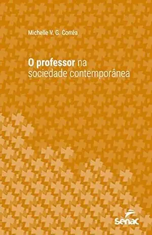 Capa do livro O professor na sociedade contemporânea (Série Universitária) - Michelle V. G. Corrêa