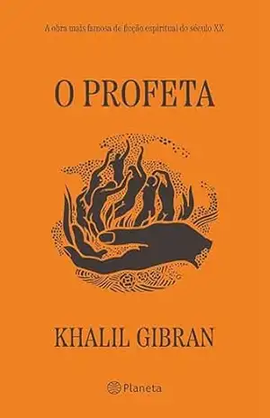 O profeta: A obra mais famosa de ficção espiritual do século XX – Kahlil Gibran