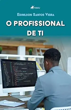 O profissional de TI – Edinilson Santos Vieira