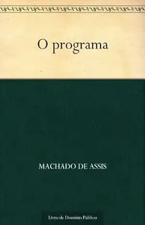 O Programa – Machado de Assis O Programa – Machado de Assis