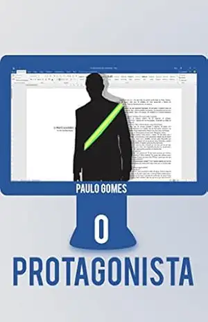 O Protagonista: O Protagonista (001 Livro 1) – Paulo Roberto Gomes Silva O Protagonista: O Protagonista (001 Livro 1) – Paulo Roberto Gomes Silva