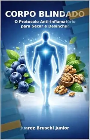O Protocolo Anti–inflamatório para Secar e Desinchar (O Código do Emagrecimento Livro 2) – Juarez Bruschi Junior