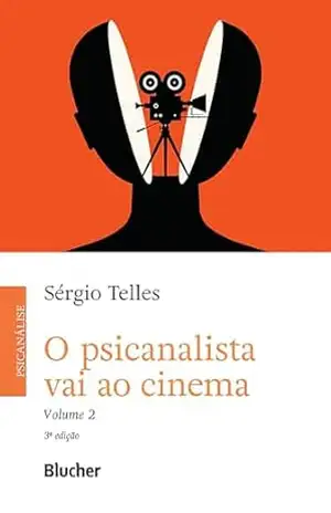 O psicanalista vai ao cinema: Volume 2 – Sérgio Telles O psicanalista vai ao cinema: Volume 2 – Sérgio Telles