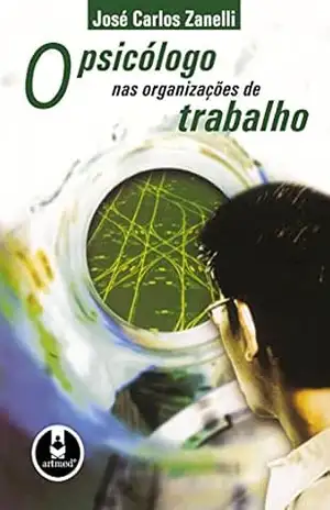 Capa do livro O Psicólogo nas Organizações de Trabalho - José Carlos Zanelli