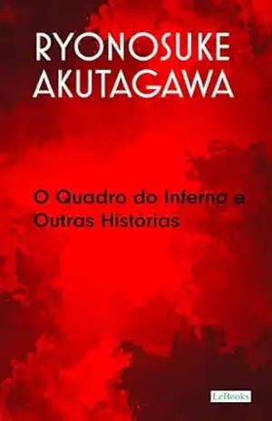 O Quadro do Inferno e Outras Histórias – Ryunosuke Akutagawa O Quadro do Inferno e Outras Histórias – Ryunosuke Akutagawa