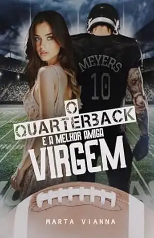 O Quarterback e a Melhor Amiga Virgem: Livro Único – Marta Vianna