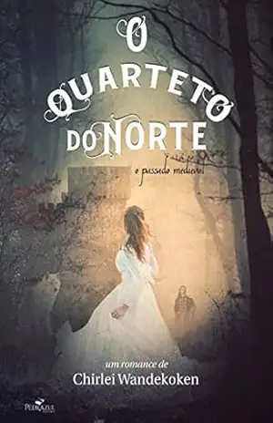 O Quarteto do Norte: O Passado Medieval – Chirlei Wandekoken