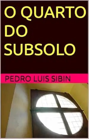 Capa do livro O QUARTO DO SUBSOLO - PEDRO LUIS SIBIN