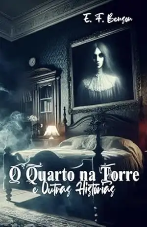 O Quarto Na Torre E Outras Histórias – E. F. Benson