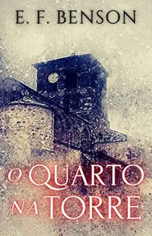 O Quarto na Torre – E. F. Benson