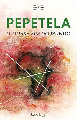 O quase fim do mundo (Vozes da África) – Pepetela