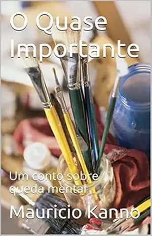 O Quase Importante: Um conto sobre queda mental – Mauricio Kanno