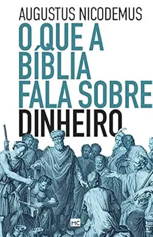Capa do livro O que a Bíblia fala sobre dinheiro - Augustus Nicodemus