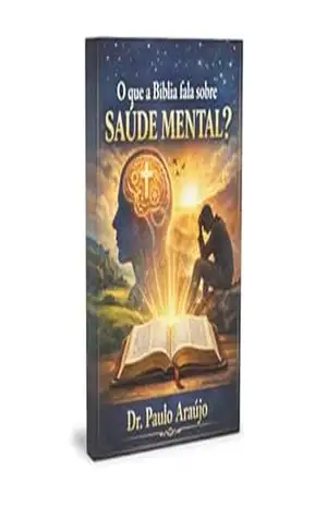 O que a Bíblia fala sobre Saúde Mental: Sua saúde mental a luz da Bíblia - Paulo Araújo  Araújo