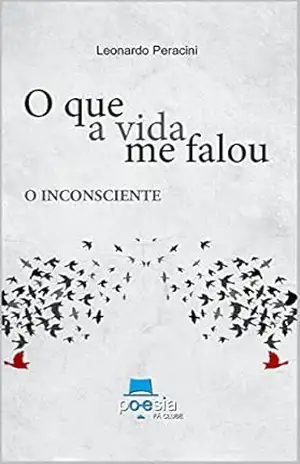 O que a vida me falou:O Inconsciente – LEONARDO PERACINI