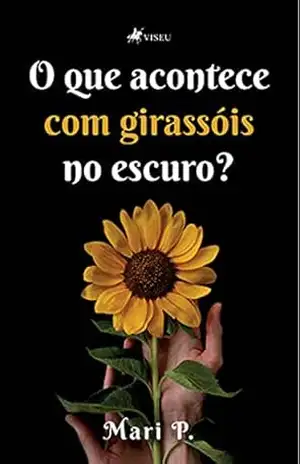 O que acontece com girassóis no escuro? - Mari P.