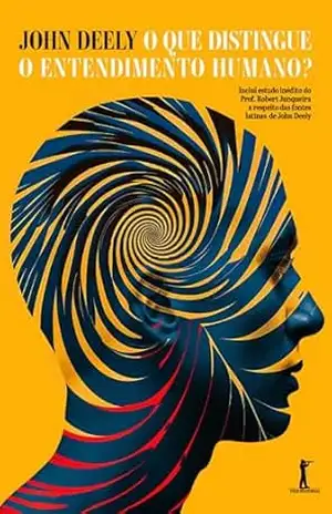 O que distingue o entendimento humano? – John Deely O que distingue o entendimento humano? – John Deely