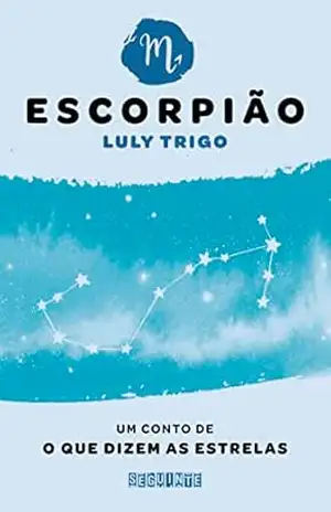 O que dizem as estrelas: Escorpião – Luly Trigo