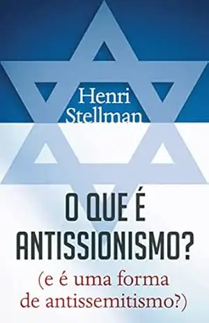 O que é antissionismo? (e é uma forma de antissemitismo?) - Henri Stellman