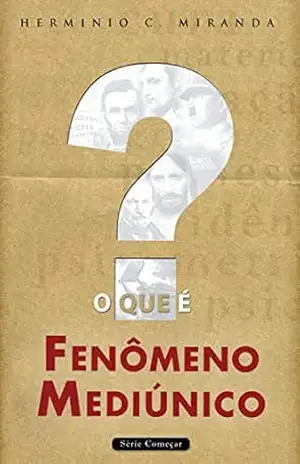 O que é fenômeno mediúnico – Hermínio C. Miranda