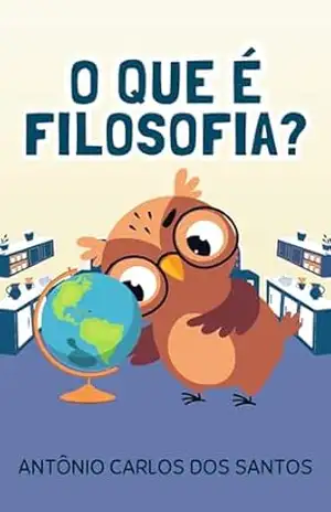 Capa do livro O que é filosofia? (Coleção Filosofia para crianças) - Antônio Carlos dos Santos
