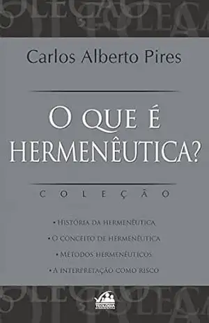 O que é Hermenêutica? – Carlos Alberto Pires O que é Hermenêutica? – Carlos Alberto Pires