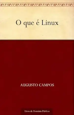 O que é Linux – Augusto Campos