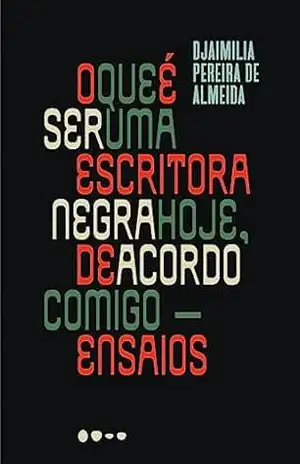 O que é ser uma escritora negra hoje, de acordo comigo: Ensaios – Djaimilia Pereira de Almeida