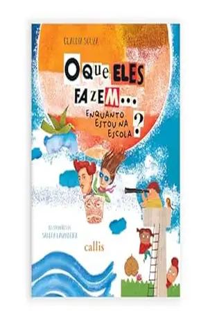 O que eles fazem enquanto estou na escola? – Claudia Souza