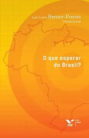 O que esperar do Brasil? – Luiz Carlos Bresser-Pereira