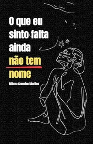 Capa do livro O que eu sinto falta ainda não tem nome - Milena Carneiro Martins