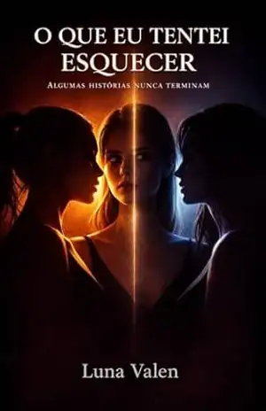 O QUE EU TENTEI ESQUECER: ALGUMAS HISTÓTIAS NUNCA TERMINAM – Luna Valen