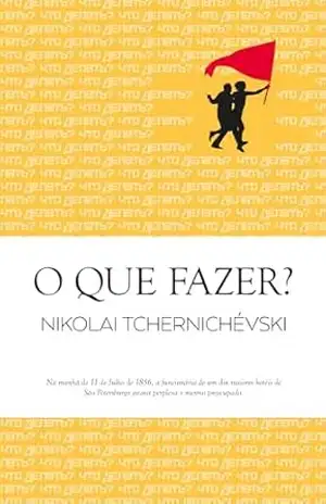 O Que Fazer? – Nikolai Tchernichevski