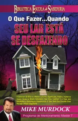 Capa do livro O Que Fazer...Quando Seu Lar Está Se Desfazendo - Mike Murdock