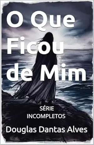 O Que Ficou de Mim – Douglas Dantas Alves