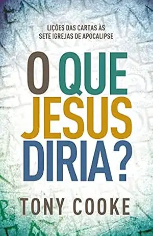 O Que Jesus Diria? – Tony Cooke O Que Jesus Diria? – Tony Cooke