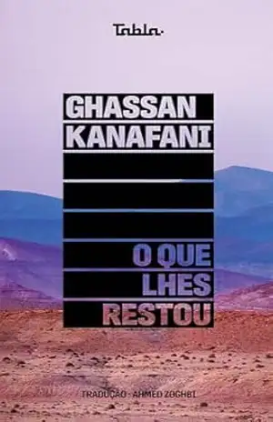 O que lhes restou – Ghassan Kanafani