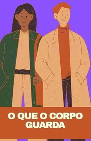 O Que o Corpo Guarda: Um romance sobre moda, memória e o que escolhemos deixar durar – Camila perez O Que o Corpo Guarda: Um romance sobre moda, memória e o que escolhemos deixar durar – Camila perez