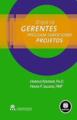 O Que os Gerentes Precisam Saber Sobre Projetos – Harold Kerzner