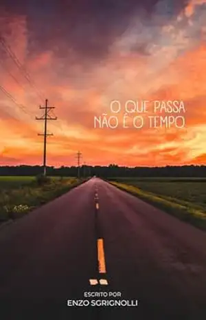 O Que Passa Não é o Tempo – Enzo Sgrignolli O Que Passa Não é o Tempo – Enzo Sgrignolli