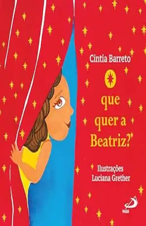 O que quer a Beatriz? (Infantil) - Cintia Barreto O que quer a Beatriz? (Infantil) - Cintia Barreto