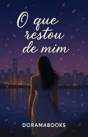 O que restou de mim (Coletanânea Doramabooks) – SARAH K.