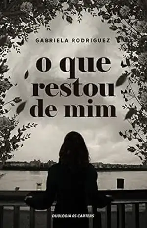 Capa do livro O Que Restou de Mim (Os Carters) - Gabriela Rodriguez