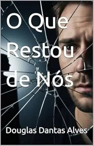 O Que Restou de Nós – Douglas  Dantas Alves