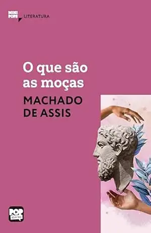 O que são as moças: Literatura (MiniPops) – Machado de Assis