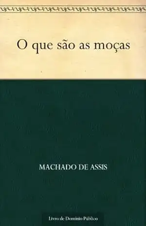 O que são as Moças – Machado de Assis