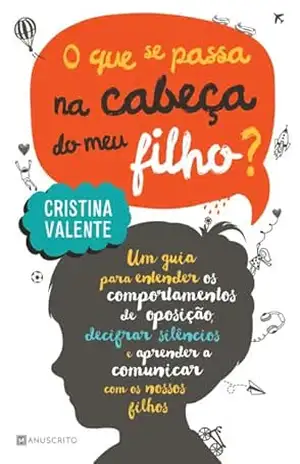 O Que se Passa na Cabeça do Meu Filho? - Cristina Valente